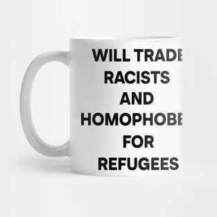 Will Trade Racists and Homophobes for Refugees (Black) Mug